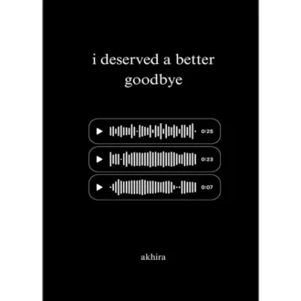 کتاب i deserved a better goodbye اثر akhira زبان اصلی
